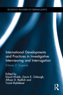 International Developments and Practices in Investigative Interviewing and Interrogation : Volume 2: Suspects