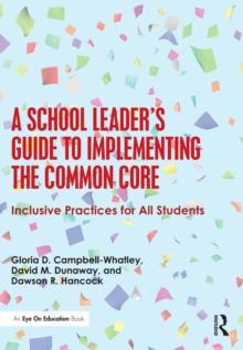 A School Leader's Guide to Implementing the Common Core : Inclusive Practices for All Students