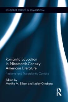 Romantic Education in Nineteenth-Century American Literature : National and Transatlantic Contexts