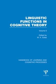 Handbook of Learning and Cognitive Processes (Volume 6) : Linguistic Functions in Cognitive Theory