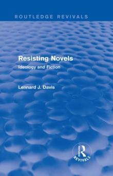 Resisting Novels (Routledge Revivals) : Ideology and Fiction