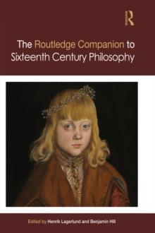 Routledge Companion to Sixteenth Century Philosophy