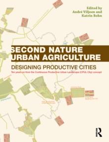 Second Nature Urban Agriculture : Designing Productive Cities