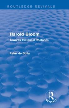 Harold Bloom (Routledge Revivals) : Towards Historical Rhetorics