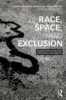 Race, Space, and Exclusion : Segregation and Beyond in Metropolitan America