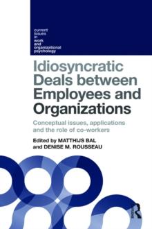 Idiosyncratic Deals between Employees and Organizations : Conceptual issues, applications and the role of co-workers