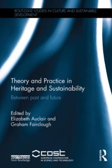 Theory and Practice in Heritage and Sustainability : Between past and future