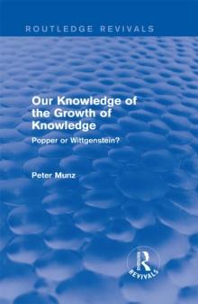 Our Knowledge of the Growth of Knowledge (Routledge Revivals) : Popper or Wittgenstein?