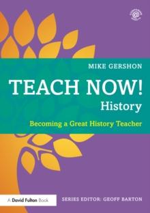 Teach Now! History : Becoming a Great History Teacher