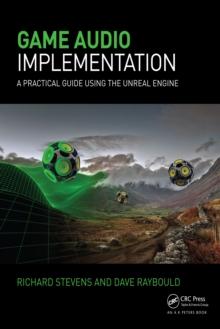 Game Audio Implementation : A Practical Guide Using the Unreal Engine