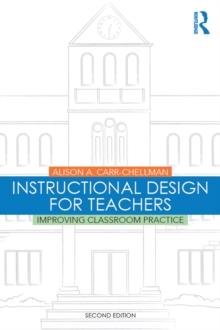 Instructional Design for Teachers : Improving Classroom Practice