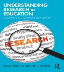 Understanding Research in Education : Becoming a Discerning Consumer