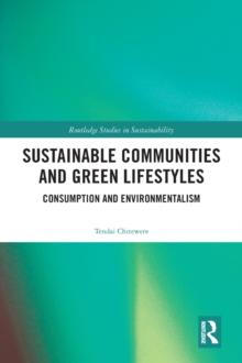 Sustainable Communities and Green Lifestyles : Consumption and Environmentalism