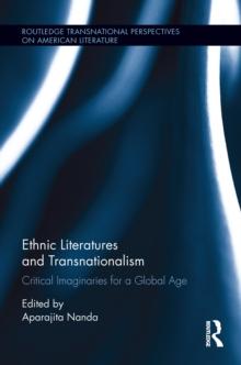 Ethnic Literatures and Transnationalism : Critical Imaginaries for a Global Age