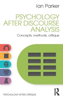 Psychology After Discourse Analysis : Concepts, methods, critique