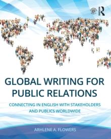 Global Writing for Public Relations : Connecting in English with Stakeholders and Publics Worldwide