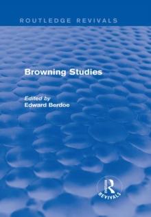 Browning Studies (Routledge Revivals) : Being Select Papers by Members of the Browning Society