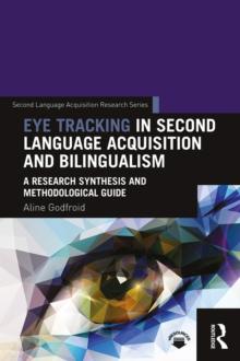 Eye Tracking in Second Language Acquisition and Bilingualism : A Research Synthesis and Methodological Guide