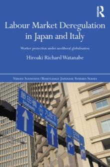 Labour Market Deregulation in Japan and Italy : Worker Protection under Neoliberal Globalisation