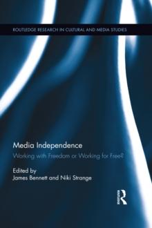 Media Independence : Working with Freedom or Working for Free?