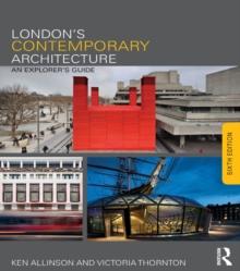 London's Contemporary Architecture : An Explorer's Guide