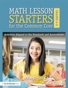 Math Lesson Starters for the Common Core, Grades 6-8 : Activities Aligned to the Standards and Assessments