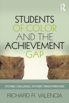 Students of Color and the Achievement Gap : Systemic Challenges, Systemic Transformations