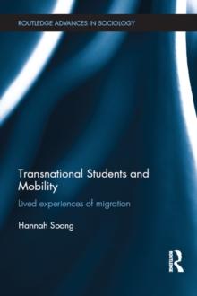 Transnational Students and Mobility : Lived Experiences of Migration