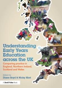 Understanding Early Years Education across the UK : Comparing practice in England, Northern Ireland, Scotland and Wales