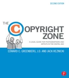 The Copyright Zone : A Legal Guide For Photographers and Artists In The Digital Age