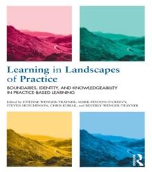 Learning in Landscapes of Practice : Boundaries, identity, and knowledgeability in practice-based learning