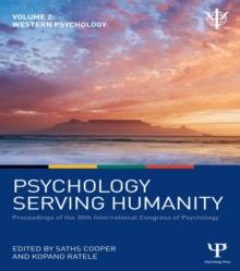 Psychology Serving Humanity: Proceedings of the 30th International Congress of Psychology : Volume 2: Western Psychology