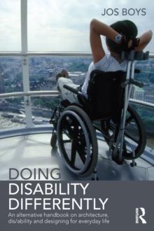 Doing Disability Differently : An alternative handbook on architecture, dis/ability and designing for everyday life