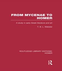 From Mycenae to Homer : A Study in Early Greek Literature and Art