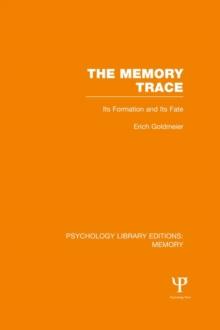 The Memory Trace (PLE: Memory) : Its Formation and its Fate