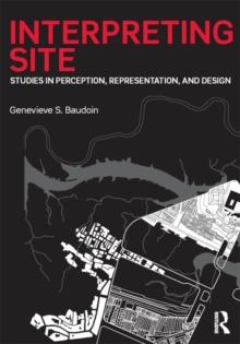 Interpreting Site : Studies in Perception, Representation, and Design