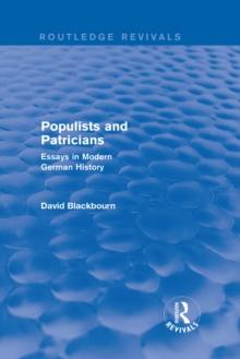 Populists and Patricians (Routledge Revivals) : Essays in Modern German History