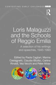 Loris Malaguzzi and the Schools of Reggio Emilia : A selection of his writings and speeches, 1945-1993