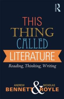 This Thing Called Literature : Reading, Thinking, Writing