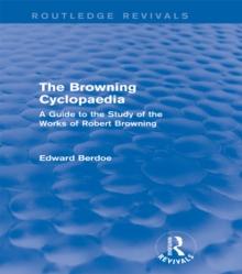 The Browning Cyclopaedia (Routledge Revivals) : A  Guide to the Study of the Works of Robert Browning