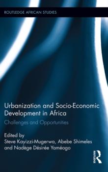 Urbanization and Socio-Economic Development in Africa : Challenges and Opportunities