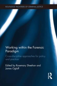 Working within the Forensic Paradigm : Cross-discipline approaches for policy and practice