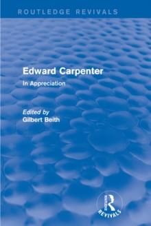 Edward Carpenter (Routledge Revivals) : In Appreciation