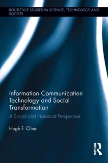 Information Communication Technology and Social Transformation : A Social and Historical Perspective