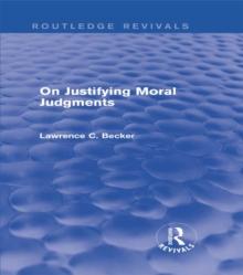 On Justifying Moral Judgements (Routledge Revivals)