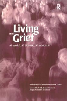 Living With Grief : At Work, At School, At Worship