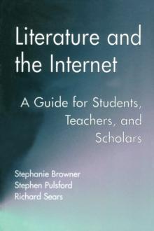 Literature and the Internet : A Guide for Students, Teachers, and Scholars