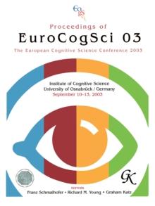 Proceedings of Eurocogsci 03 : The European Cognitive Science Conference 2003