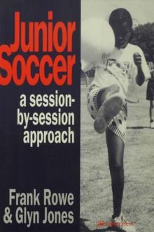 Junior Soccer : A Session-by-Session Approach