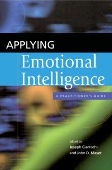 Applying Emotional Intelligence : A Practitioner's Guide